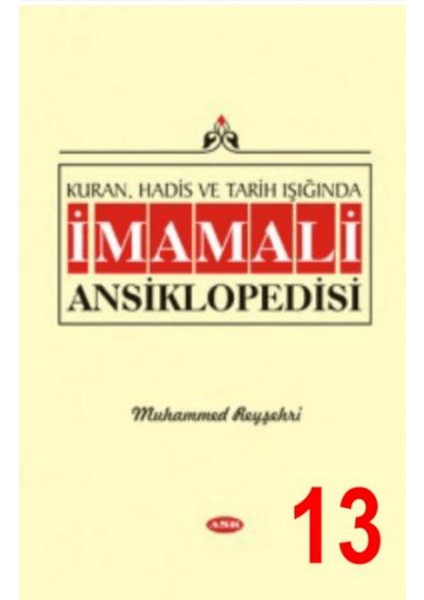 Kuran, Hadis ve Tarih Işığında İmam Ali Ansiklopedisi 13. Cilt - Muhammed Reyşehri