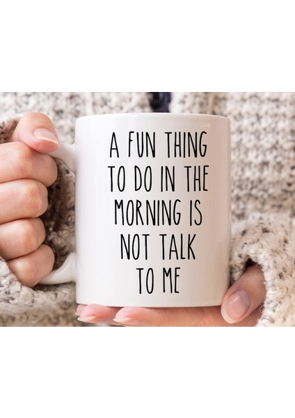 Sabahları Yapılacak Eğlenceli Bir Şey Benimle Konuşmamak Kupa, Komik Kahve Ingilizce Kupa