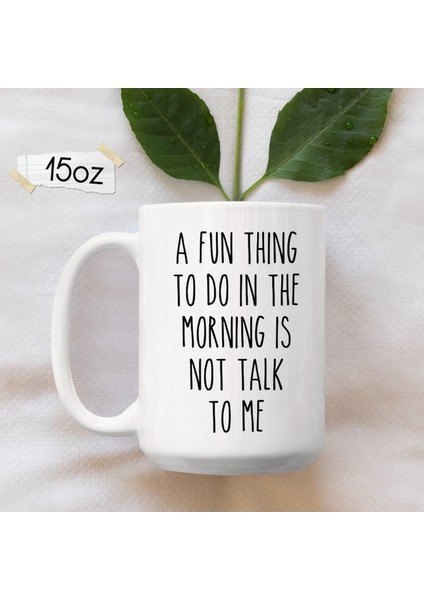 Sabahları Yapılacak Eğlenceli Bir Şey Benimle Konuşmamak Kupa, Komik Kahve Ingilizce Kupa fiyatları