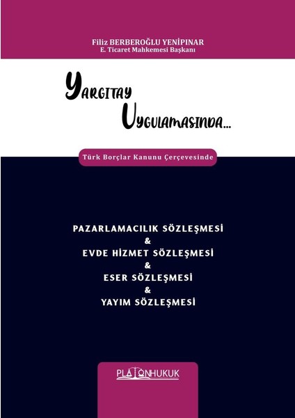 Yargıtay Uygulamasında Türk Borçlar Kanunu Çerçevesinde Pazarlamacılık Sözleşmesi ve Evde Hizmet Sözleşmesi - Filiz Berberoğlu Yenipınar