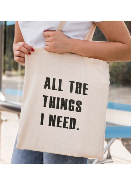 All The Things I Need Baskılı Bez Çanta %100 Pamuk 35X40