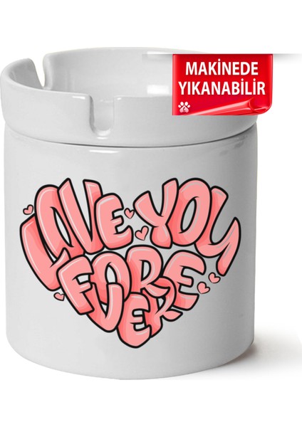 Çakılap Love You Forever Baskılı Porselen At-Söndür Küllük (Kl-Yzl)