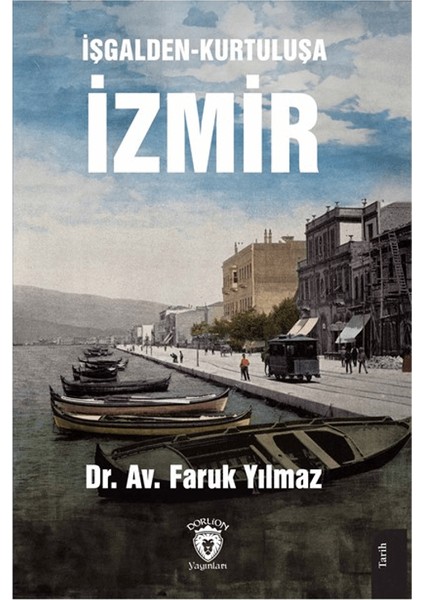 İşgalden Kurtuluşa İzmir - Faruk Yılmaz
