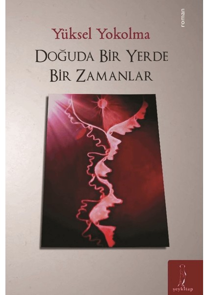 Doğuda Bir Yerde Bir Zamanlar - Yüksel Yokolma