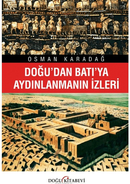 Doğu’dan Batı’ya Aydınlanmanın İzleri - Osman Karadağ