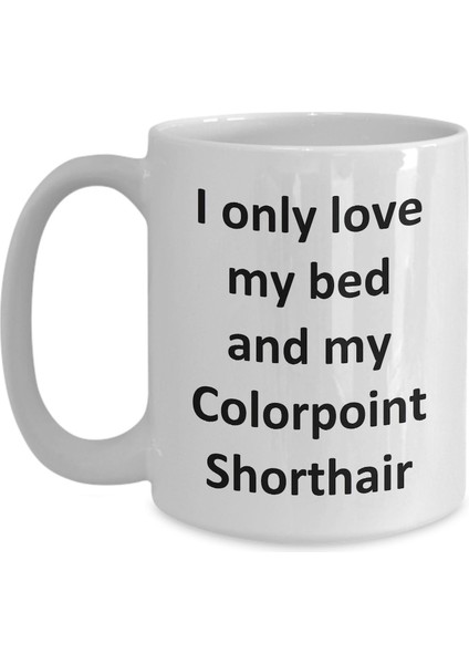 Komik Colorpoint Shorthair Kupa - Love My Bed ve Colorpoint Shorthair Kedi - Ingilizce Kahve Kupa modelleri