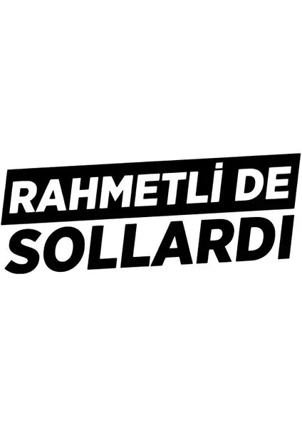 Rahmetli De Sollardı Sticker (Oto-Motor-Laptop-Duvar-Dekor) 10 x 4 cm