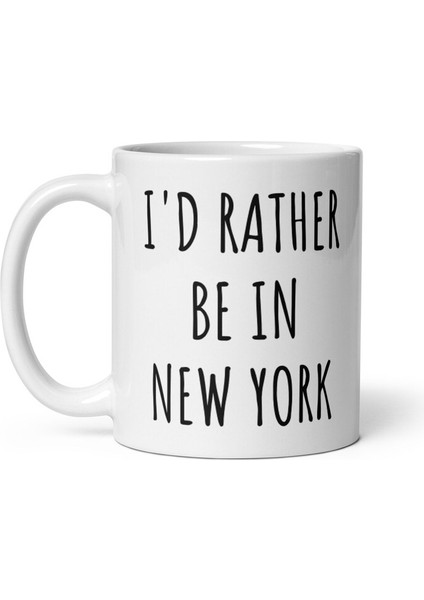 New York'ta Olmayı Tercih Ederim Kupa - New York Kahve Kupa - New York Ingilizce Kahve Kupası fiyatları