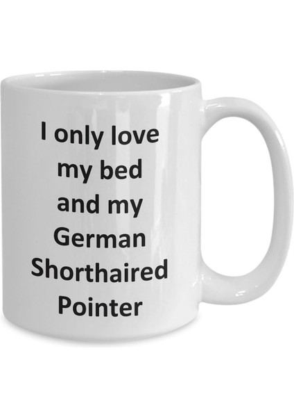 Komik Alman Shorthaired Pointer Kupa - Love My Bed ve German Shorthaired - Ingilizce Kahve Kupa