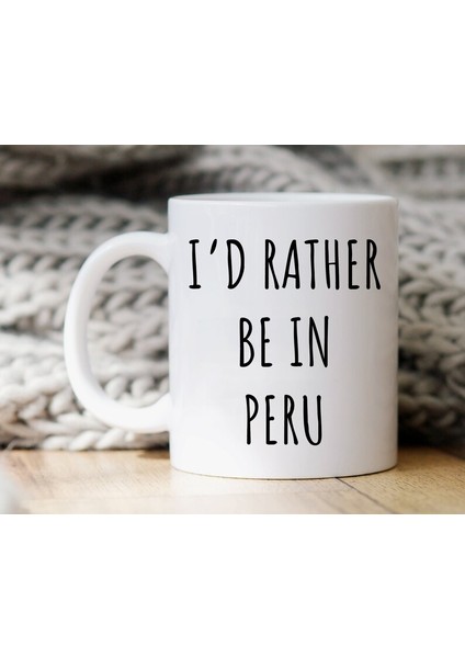 Peru'da Olmayı Tercih Ederim Kupa - Peru Kahve Kupa - Peru Sevgilisine Hediye Ingiliz Kahve Kupası