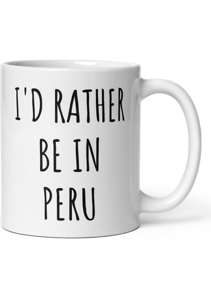 Peru'da Olmayı Tercih Ederim Kupa - Peru Kahve Kupa - Peru Sevgilisine Hediye Ingiliz Kahve Kupası modelleri