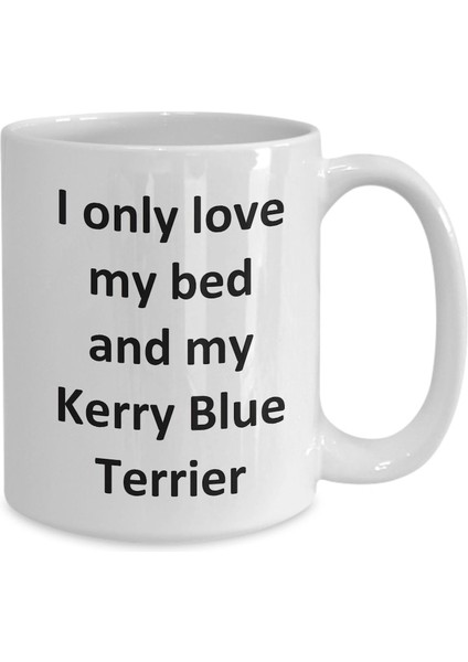 Komik Kerry Blue Terrier Kupa - Love My Bed ve Kerry Blue Terrier Dog Coff - Ingilizce Kahve Kupa