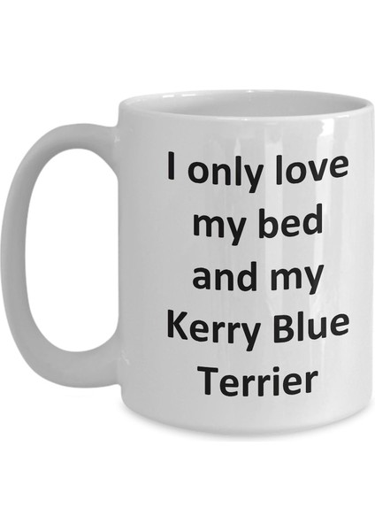 Komik Kerry Blue Terrier Kupa - Love My Bed ve Kerry Blue Terrier Dog Coff - Ingilizce Kahve Kupa modelleri