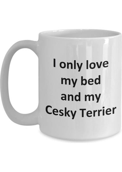 Komik Cesky Terrier Kupa - Love My Bed ve Cesky Terrier Köpek Kahve Fincanı - Ingilizce Kahve Kupa