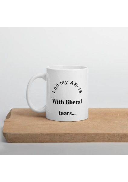 Ar-15'imi Liberal Gözyaşlarıyla Yağlarım - Beyaz Parlak Kupa - Ingilizce Kahve Kupa