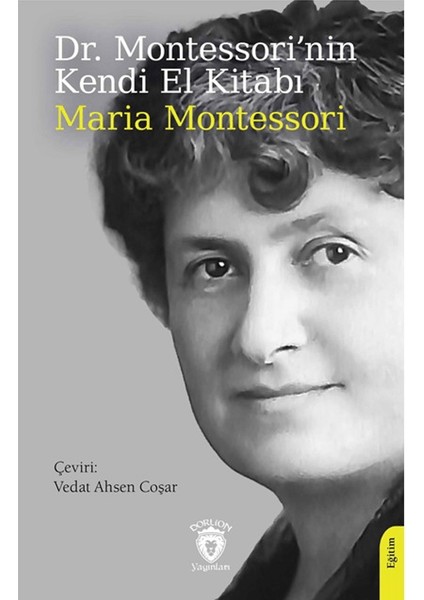 Dr. Montessori’nin Kendi El Kitabı - Maria Montessori