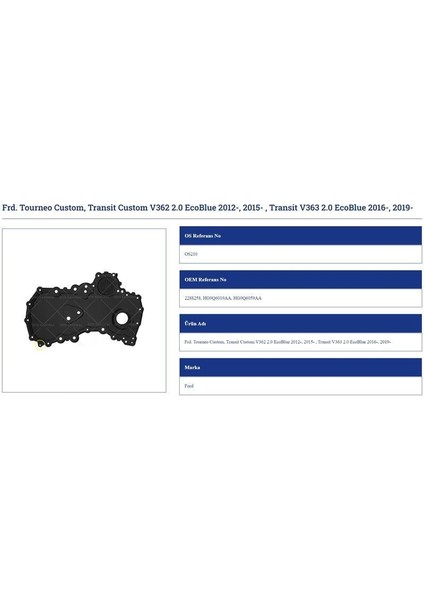 Eksantirik Kapağı Ford Tourneo Custom. Transit Cus Tom V362 2.0 Ecoblue 2012-. 2015- . Transit V363 2.0 Ecoblue 2016-. 2019-