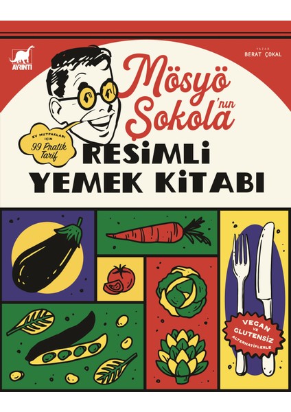 Mösyö Şokola'nın Resimli Yemek Kitabı - Berat Çokal