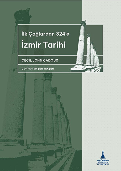 İlkçağlardan 324’e İzmir Tarihi - Cecil John Cadoux