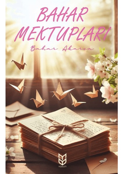 Bahar Mektupları - Bahar Akarca