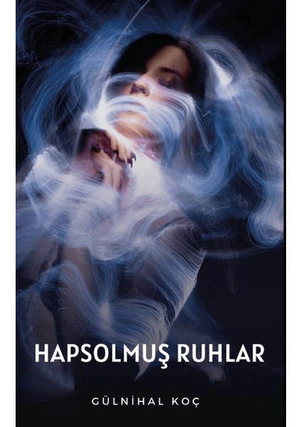 Hapsolmuş Ruhlar - Gülnihal Koç