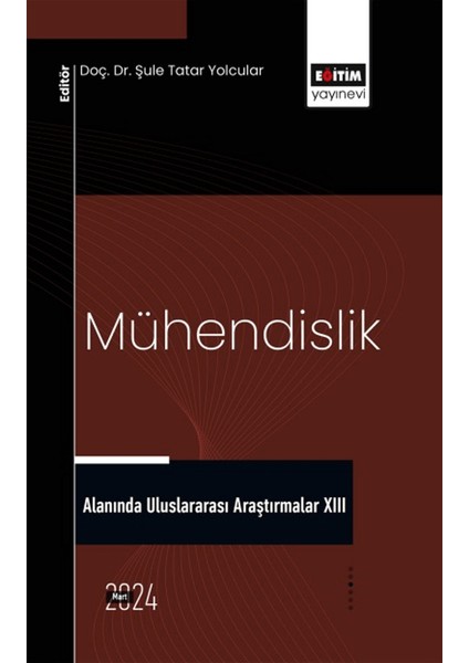 Mühendislik Alanında Uluslararası Araştırmalar XIII - Bedia İrem Birişik