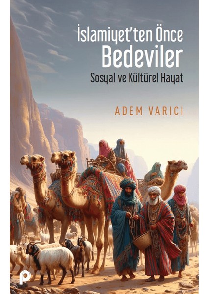 İslamiyet’ten Önce Bedeviler - Adem Varıcı