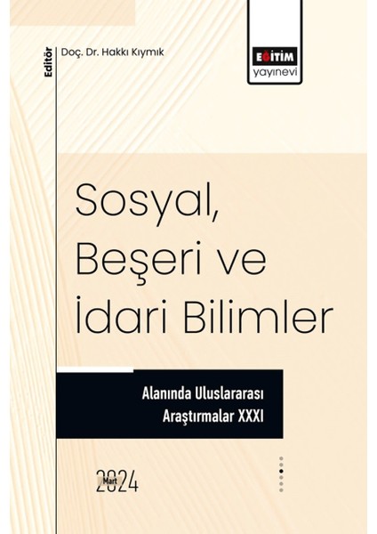 Sosyal, Beşeri ve İdari Bilimler Alanında Uluslararası Araştırmalar XXXI - Neşe Acar