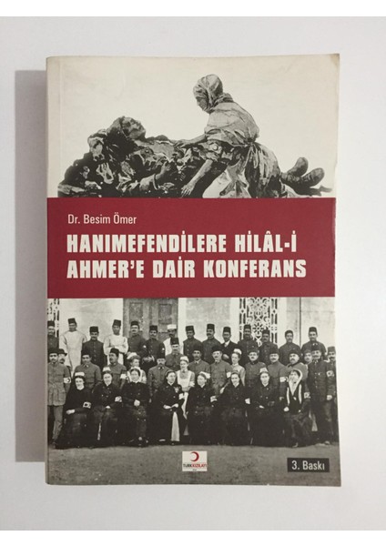 Hanımefendilere Hilal-I Ahmere Dair Konferans - Dr. Besim Ömer