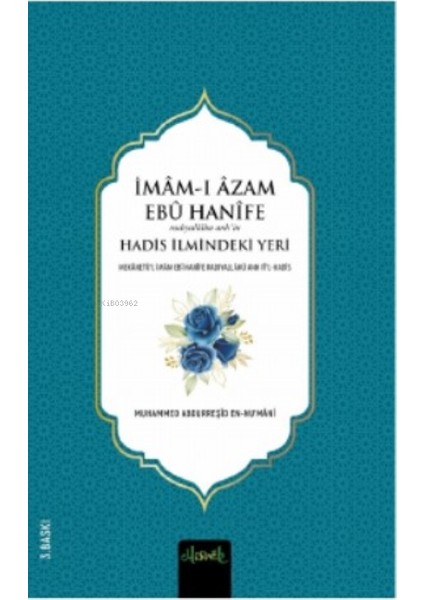 İmam-ı A‘zam Ebu Hanife Hadis İlmindeki Yeri - Muhammed Abdurreşid En-Numani