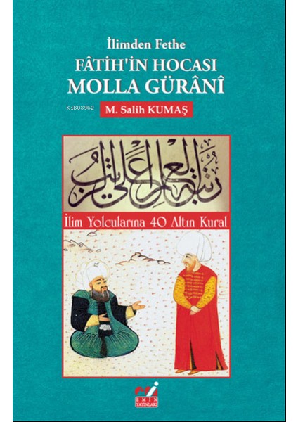 İlimden Fethe Fatih’in Hocası Molla Gürani - M. Salih Kumaş