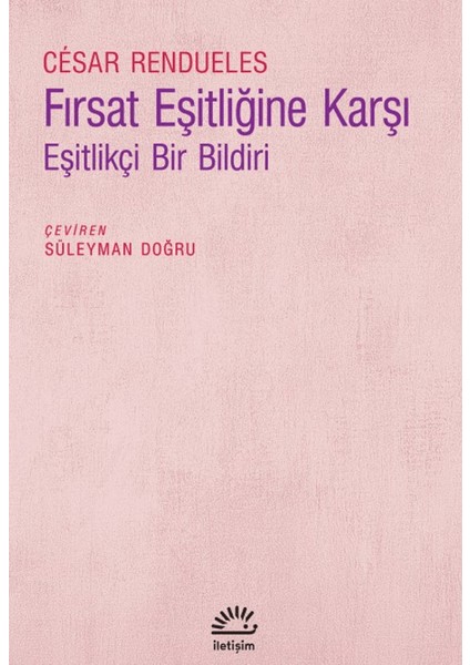 Fırsat Eşitliğine Karşı - Eşitlikçi Bir Bildiri - Cesar Rendueles