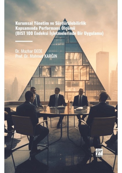 Kurumsal Yönetim ve Sürdürülebilirlik Kapsamında Performans Ölçümü (Bist 100 Endeksi İşletmelerinde Bir Uygulama) - Mazhar Dede