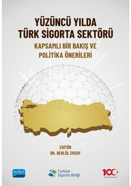 Yüzüncü Yılda Türk Sigorta Sektörü - Kapsamlı Bir Bakış ve Politika Önerileri