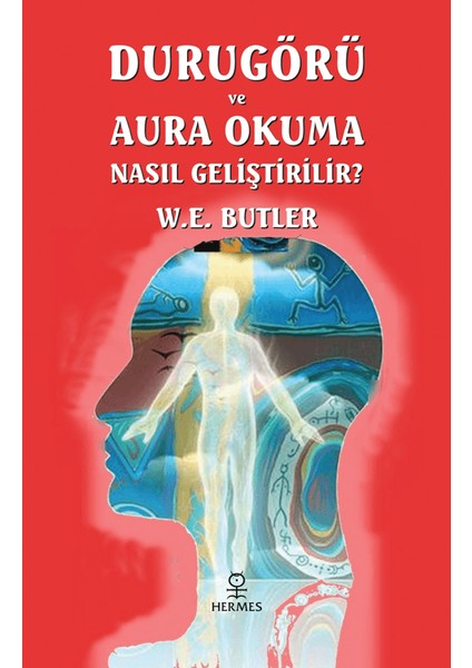 Durugörü ve Aura Okuma Nasıl Geliştirilir? - W.E. Butler