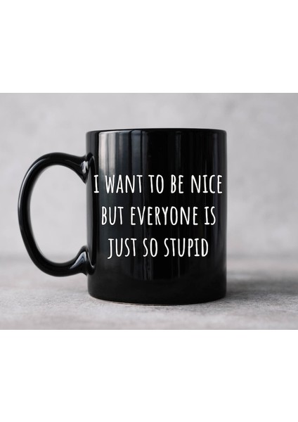Kibar Olmak Istiyorum Ama Herkes O Kadar Aptal Ki Alaycı Kahve Kupası, Eğlenceli Ingilizce Kupa