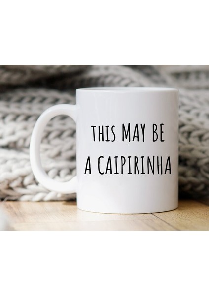 Komik Alkol Kupa Bu Bir Caipirinha Olabilir Kahve Fincanı , Ingilizce Kupa Bardağına
