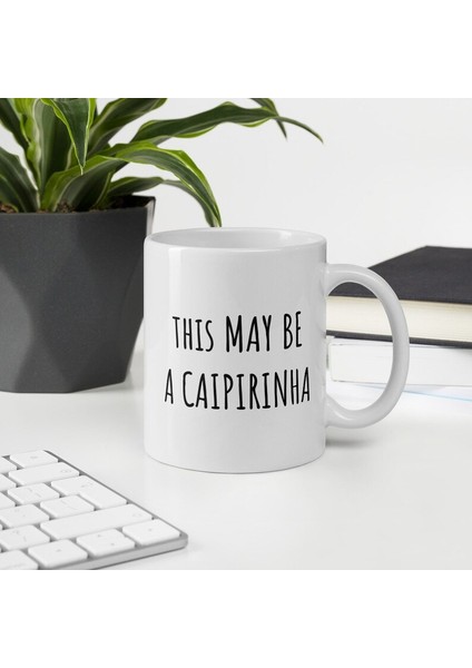 Komik Alkol Kupa Bu Bir Caipirinha Olabilir Kahve Fincanı , Ingilizce Kupa Bardağına modelleri