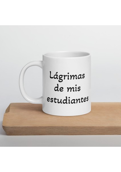 Lágrimas De Mis Estudiantes - Beyaz Parlak Kupa - Ingilizce Kahve Kupa