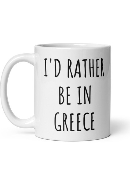 Yunanistan'da Olmayı Tercih Ederim Kupa | Komik Yunanistan leri Ingilizce Kupa fiyatları