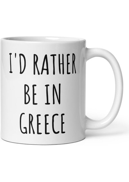 Yunanistan'da Olmayı Tercih Ederim Kupa | Komik Yunanistan leri Ingilizce Kupa modelleri
