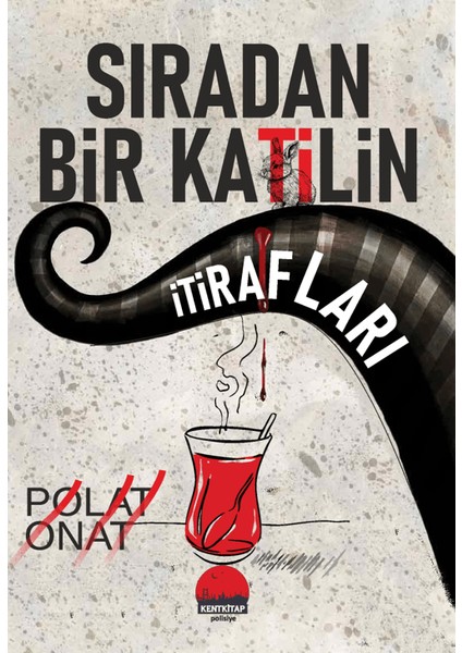 Sıradan Bir Katilin İtirafları - Polat Onat