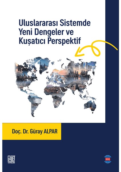 Uluslararası Sistemde Yenidengeler ve Kuşatıcı Perspektif - Güray Alpar