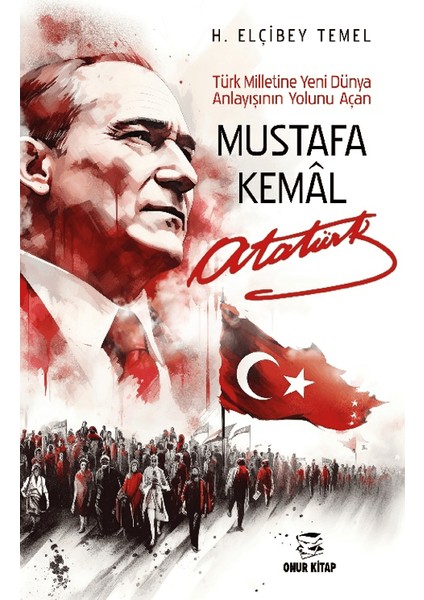 Mustafa Kemal Atatürk - H. Elçibey Temel