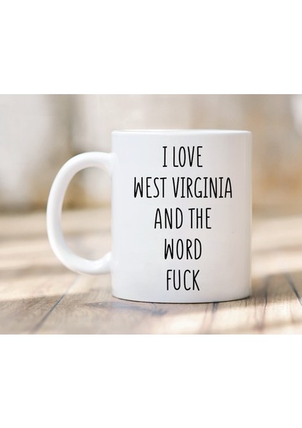 Batı Virginia'yı ve Lanet Kupa Kelimesini Seviyorum - Batı Virjinya Kupa - Ingilizce Kupa Bardağı