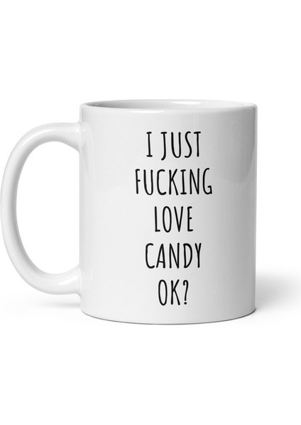 I Just Love Candy Ok Mug, Candy Lover Gift, Candy Mug, Candy Gifts-Ingilizce Kupa Bardak fiyatları