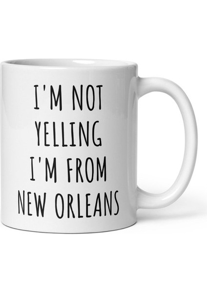 Bağırmıyorum New Orleans'lıyım Kupa - Komik New Orleans leri - Ingilizce Kupa Bardağı modelleri