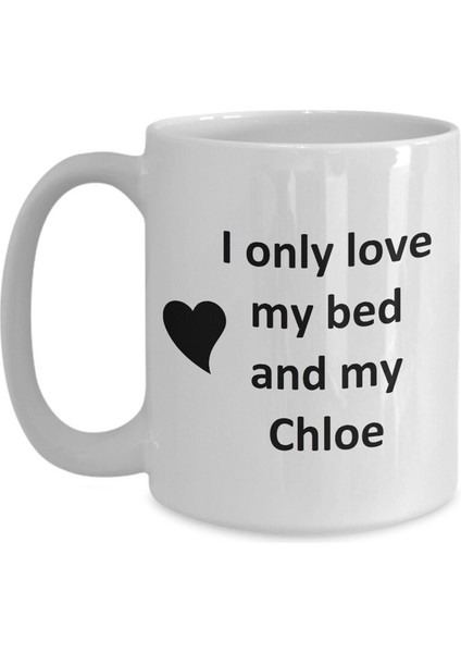 Chloe Lover Kupa - Kedi Köpek Kuş Evcil Hayvan Adı - Love My Chloe Adı Kahve - Ingilizce Kupa