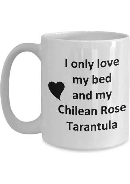 Chilean Rose Tarantula Lover Kupa - Spider Pet - Love My Chilean Rose Taran- Ingilizce Kupa Bardak