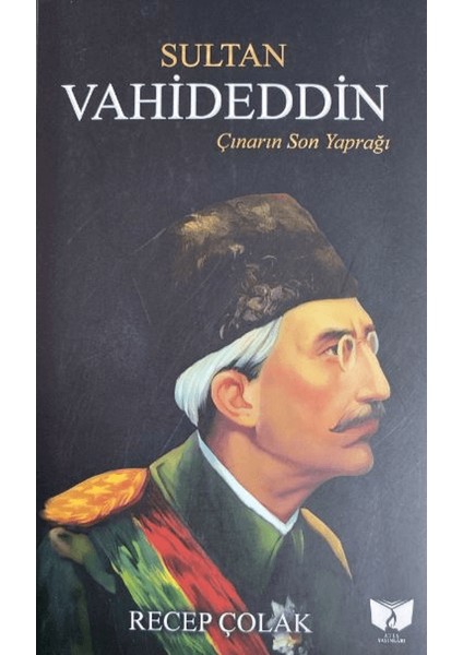 Sultan Vahideddin - Recep Çolak